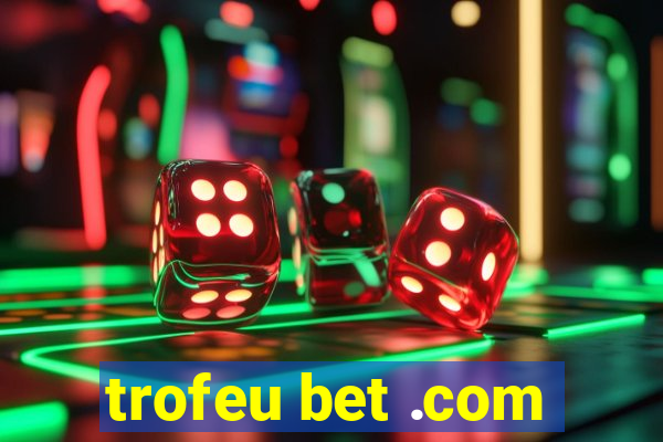 trofeu bet .com